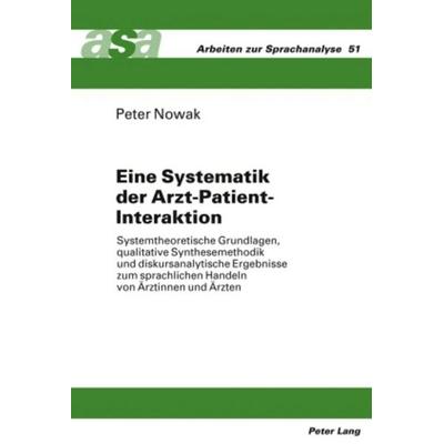 Eine Systematik der Arzt-Patient-Interaktion, Gebundene Ausgabe von Peter Nowak, Peter Lang GmbH, Internationaler Verlag der Wissenschaften,
