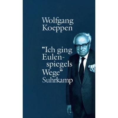 Ich ging Eulenspiegels Wege, Gebundene Ausgabe von Wolfgang Koeppen, Suhrkamp