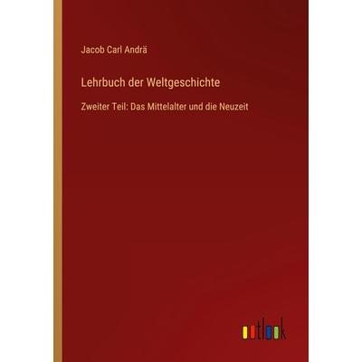 Lehrbuch der Weltgeschichte, Taschenbuch von Jacob Carl Andrä, Outlook, 978-3-368-61252-8