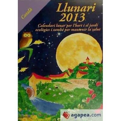 Llunari 2013 : calendari lunar per l'hort; Taschenbuch von Michel Gros, Artús Porta Manresa - Calendario Lunar, 978-84-936560-8-9