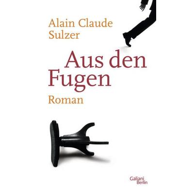 Aus den Fugen, Gebundene Ausgabe von Alain Claude Sulzer, Kiepenheuer & Witsch