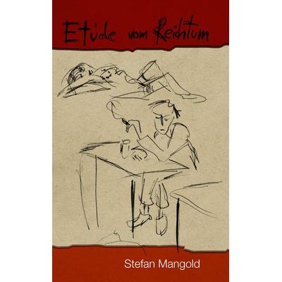 Etüde vom Reichtum, Taschenbuch von Stefan Mangold, BoD – Books on Demand, 978-3-8482-4658-8