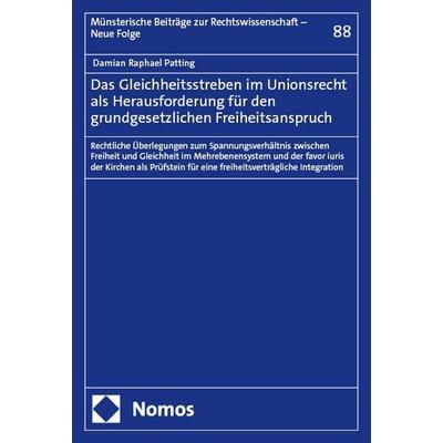 Das Gleichheitsstreben im Unionsrecht als Herausforderung für den grundgesetzlichen Freiheitsanspruch, Taschenbuch von Damian Raphael Patting, Nomos,