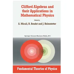 Clifford Algebras and their Applications in Mathematical Physics, Fachbücher von J. Helmstetter, A. Micali, R. Boudet