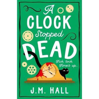 A Clock Stopped Dead, Taschenbuch von J. M. Hall, HarperCollins