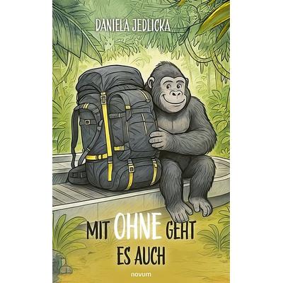 Mit Ohne geht es auch, Taschenbuch von Daniela Jedlicka, Novum Verlag, 978-3-7116-1074-4