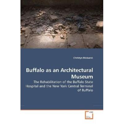 Mobarak, C: Buffalo as an Architectural Museum, Taschenbuch von Christyn Mobarak, VDM, 978-3-639-17788-6