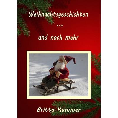 Weihnachtsgeschichten … und noch mehr, Taschenbuch von Britta Kummer, BoD – Books on Demand, 978-3-7386-4553-8
