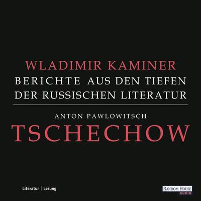 Tschechow - Berichte aus den Tiefen der Russischen Literatur - Wladimir Kaminer, Audio, 9783837176421