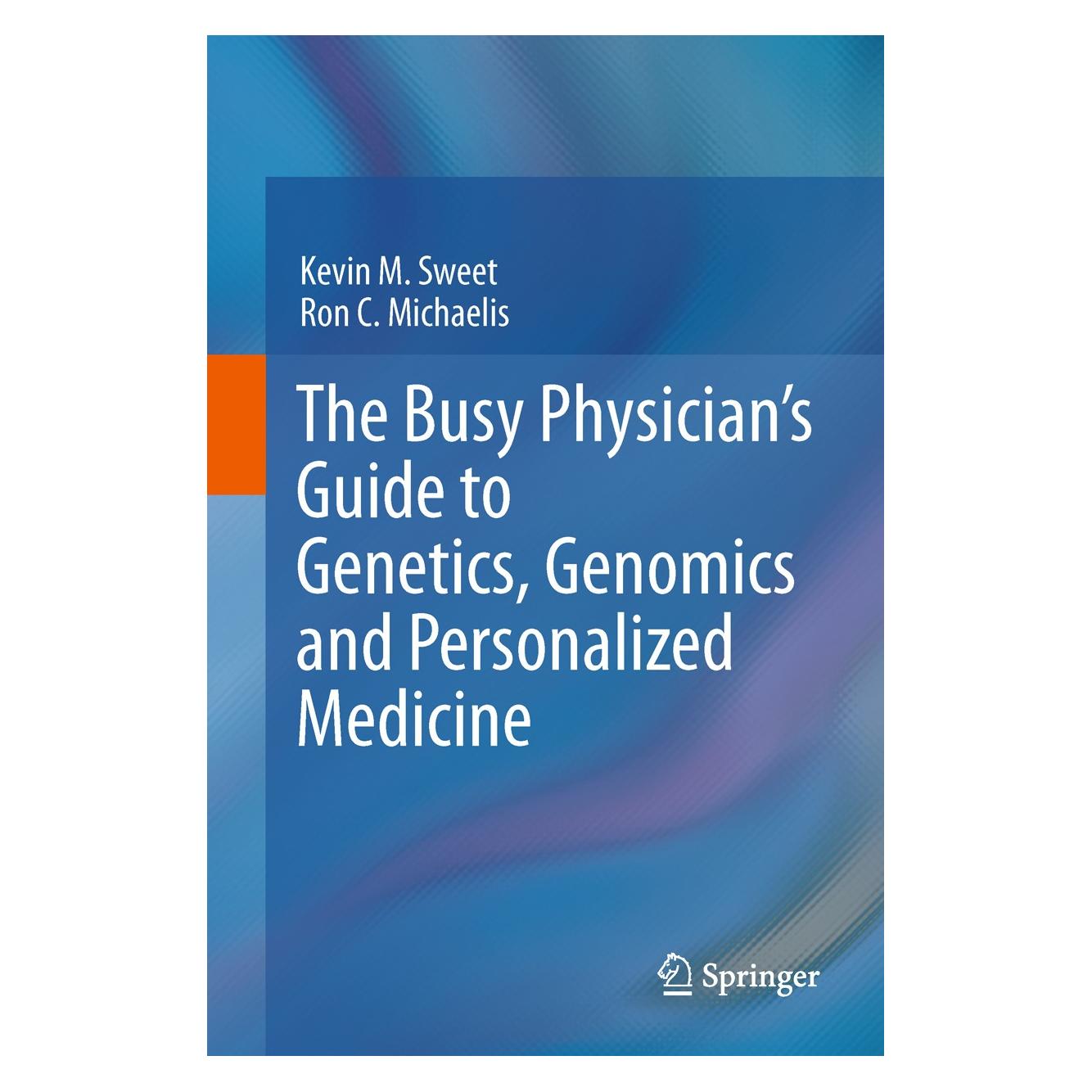Springer The Busy Physician's Guide To Genetics, Genomics and Personalized Medicine (Englisch, Hardcover, Kevin M. Sweet, Ron C. Michaelis) (9789400711464)