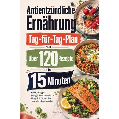 Antientzündliche Ernährung: Tag-für-Tag-Plan mit mehr als 120 Rezepten in je 15 Minuten, Taschenbuch von Konrad Eisenberg, Bookmundo,
