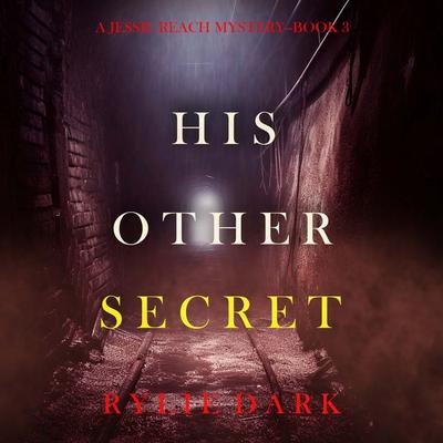 His Other Secret (A Jessie Reach Mystery—Book Three) - Rylie Dark, Audio, 9781094331683