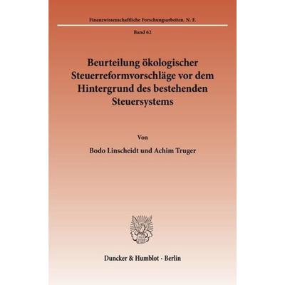 Beurteilung ökologischer Steuerreformvorschläge vor dem Hintergrund des bestehenden Steuersystems., Taschenbuch von Bodo Linscheidt,Achim Truger,