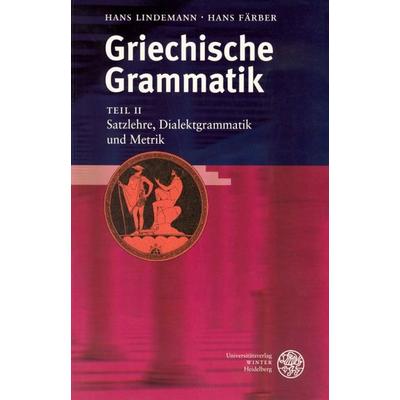 Griechische Grammatik / Satzlehre, Dialektgrammatik und Metrik, Taschenbuch von Hans Lindemann,Hans Färber, Universitätsverlag Winter GmbH Heidelberg,