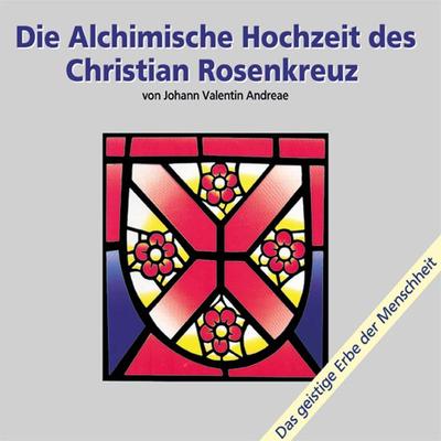 Die alchimische Hochzeit des Christian Rosenkreuz Teil 1 - Johann Valentin Andreaea, Audio, 4056198100011