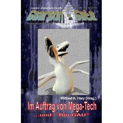 GAARSON-GATE / GAARSON-GATE 015-016: Im Auftrag von Mega-Tech, Taschenbuch von Wilfried A. Hary, Epubli, 978-3-8190-4505-9
