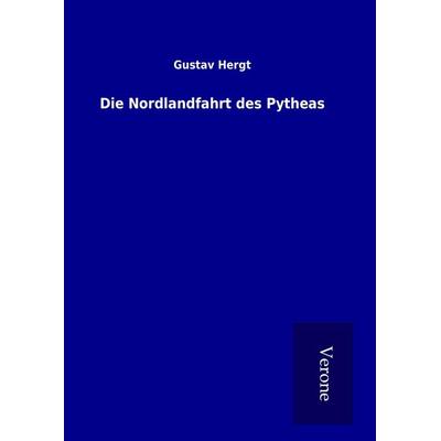 Die Nordlandfahrt des Pytheas, Gebundene Ausgabe von Gustav Hergt, BoD - Books on Demand
