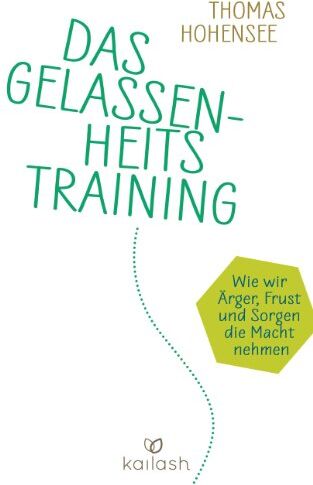 Thomas Hohensee - Das Gelassenheitstraining: Wie wir Ärger, Frust und Sorgen die Macht nehmen - Preis vom 19.10.2026 19:33:35 h