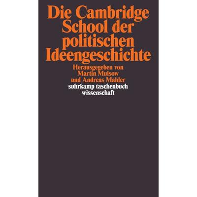 Die Cambridge School der politischen Ideengeschichte, Taschenbuch von Martin Mulsow,Andreas Mahler, Suhrkamp, 978-3-518-29525-0