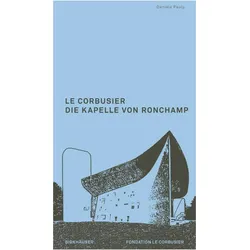 Le Corbusier. Die Kapelle von Ronchamp, Fachbücher von Danièle Pauly
