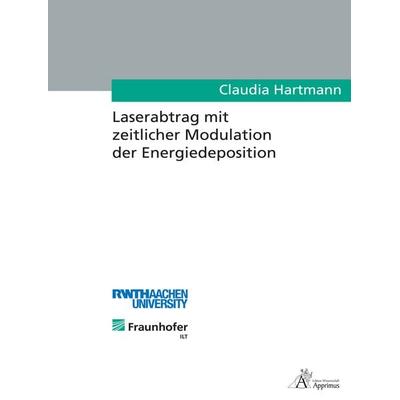 Laserabtrag mit zeitlicher Modulation der Energiedeposition, Paperback von Claudia Hartmann, Apprimus, 978-3-86359-255-4