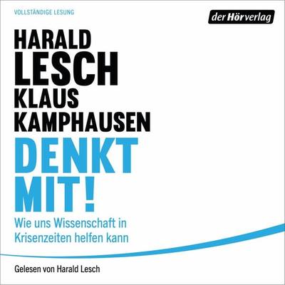 Denkt mit! - Harald Lesch,Klaus Kamphausen, Audio, 9783844543858