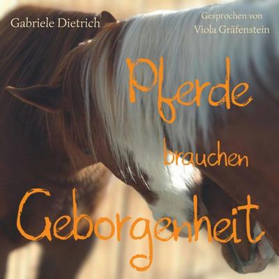 Pferde brauchen Geborgenheit - Gabriele Dietrich, Audio, 4066004494999