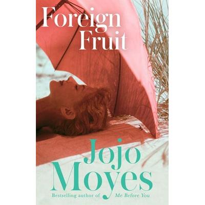 Foreign Fruit, Taschenbuch von Jojo Moyes, Hodder And Stoughton