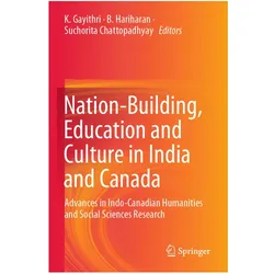 Nation-Building, Education and Culture in India and Canada, Fachbücher von Suchorita Chattopadhyay, K Gayithri, B Hariharan
