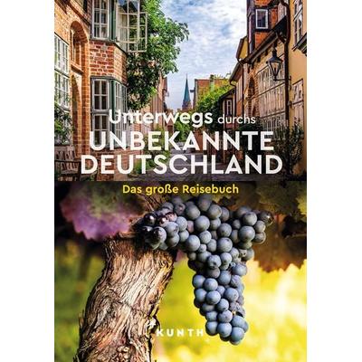 KUNTH Unterwegs durchs unbekannte Deutschland, Taschenbuch von Kunth Verlag, Kunth Verlag, 978-3-96965-195-7