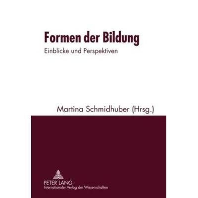 Formen der Bildung, Gebundene Ausgabe von , Peter Lang GmbH, Internationaler Verlag der Wissenschaften, 978-3-631-59333-2