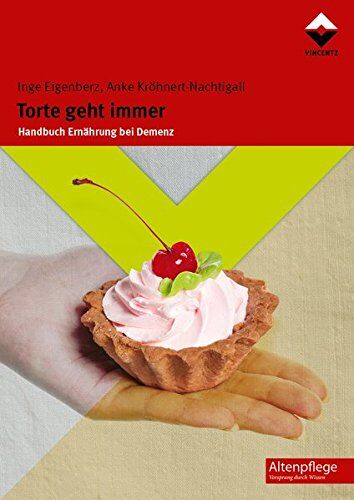 Inge Eigenberz - Torte geht immer: Handbuch Ernährung bei Demenz (Altenpflege) - Preis vom 13.10.2026 19:28:25 h