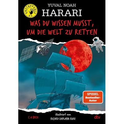 Was du wissen musst, um die Welt zu retten, Gebundene Ausgabe von Yuval Noah Harari, dtv, 978-3-423-76646-3