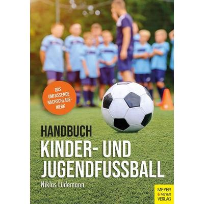 Handbuch Kinder- & Jugendfußball, Taschenbuch von Niklas Lüdemann, Meyer & Meyer, 978-3-8403-7987-1
