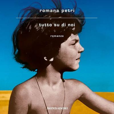 Tutto su di noi - Romana Petri, Audio, 9788852161162
