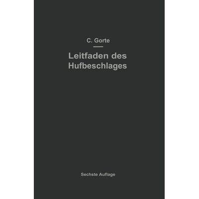 Leitfaden des Hufbeschlages, Taschenbuch von C. Görte, Springer Berlin, 978-3-642-47179-7