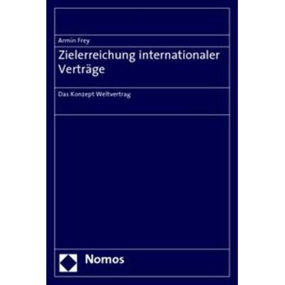 Zielerreichung internationaler Verträge, Taschenbuch von Armin Frey, Nomos, 978-3-8329-3879-6