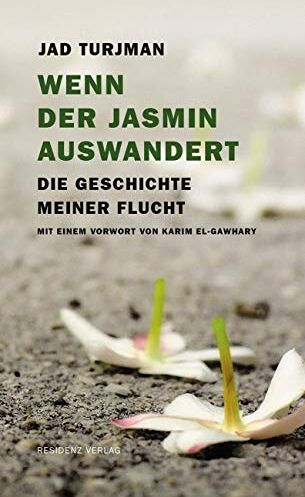 Jad Turjman - Wenn der Jasmin auswandert: Die Geschichte meiner Flucht - Preis vom 18.10.2026 15:28:09 h