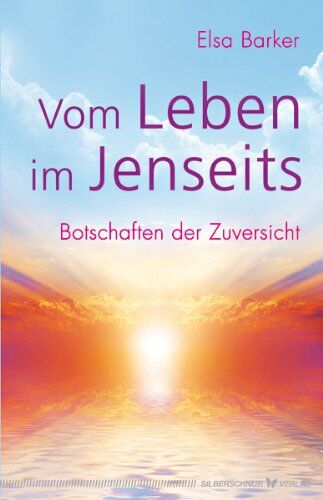 Elsa Barker - Vom Leben im Jenseits. Botschaften der Zuversicht - Preis vom 18.10.2026 15:28:09 h