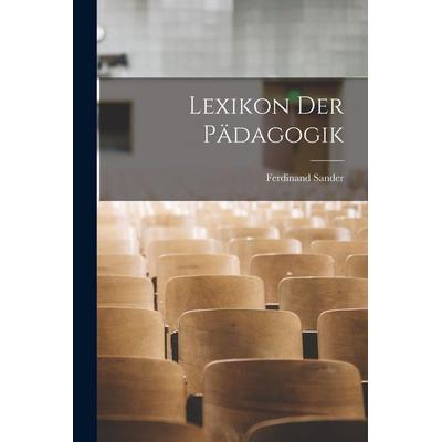 Lexikon Der Pädagogik, Taschenbuch von Ferdinand Sander, Legare Street Press, 978-1-01-851354-6