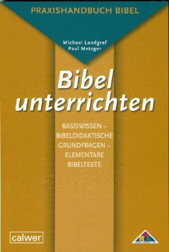 Michael Landgraf - Bibel unterrichten Basiswissen - Bibeldidaktische Grundfragen - Elementare Bibeltexte: Praxishandbuch Bibel - Preis vom 09.10.2026 07:28:09 h