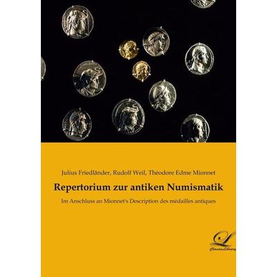 Repertorium zur antiken Numismatik, Taschenbuch von Julius Friedländer,Rudolf Weil,Théodore Edme Mionnet, BoD - Books on Demand, 978-3-96167-212-7