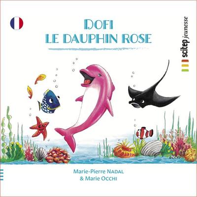 Dofi le dauphin rose - Marie-Pierre Nadal,Editions Scitep, Audio, 9782902390397