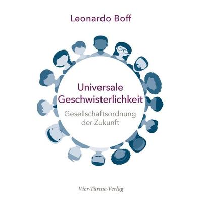 Universale Geschwisterlichkeit, Taschenbuch von Leonardo Boff, Vier Türme, 978-3-7365-0426-4