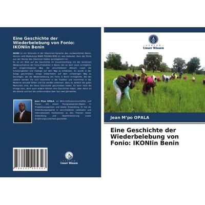 Eine Geschichte der Wiederbelebung von Fonio: IKONIin Benin, Taschenbuch von Jean M'po OPALA, Verlag Unser Wissen, 978-620-3-99534-3