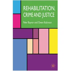 Rehabilitation, Crime and Justice, Fachbücher von P. Raynor, G. Robinson