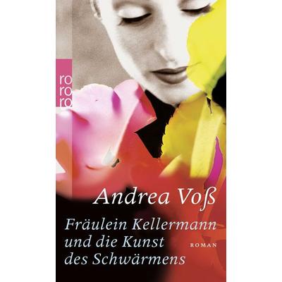 Fräulein Kellermann und die Kunst des Schwärmens, Taschenbuch von Andrea Voss, Rowohlt Taschenbuch