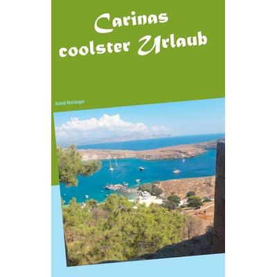 Carinas coolster Urlaub, Taschenbuch von Astrid Meisinger, BoD – Books on Demand, 978-3-7504-0125-9
