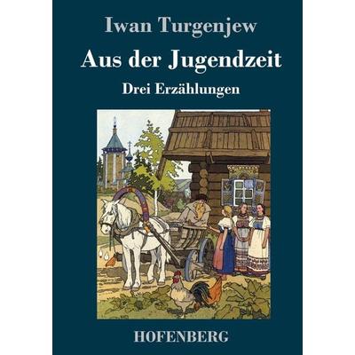 Aus der Jugendzeit, Gebundene Ausgabe von Iwan Turgenjew, Hofenberg, 978-3-7437-1292-8