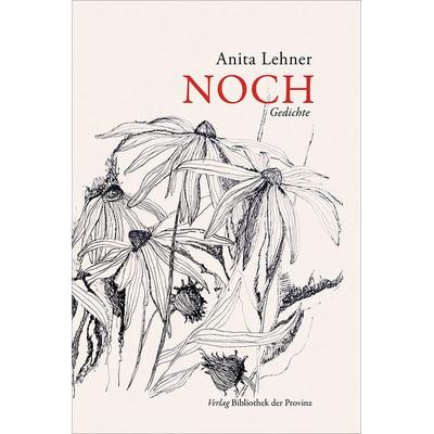 Noch, Gebundene Ausgabe von Anita Lehner, Bibliothek der Provinz, 978-3-99126-385-2